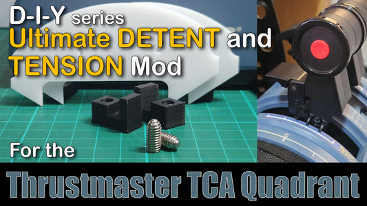 Ultimate Detent-Tension Mod for the Thrustmaster TCA Quadrant - DIY Kit